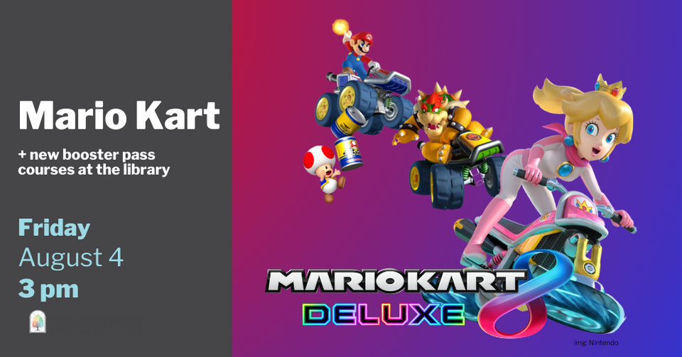 Text: Mario Kart Friday August 4th at 3pm Image: Mario Kart racers on bikes and karts